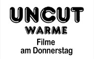 uncut - warme filme am donnerstag